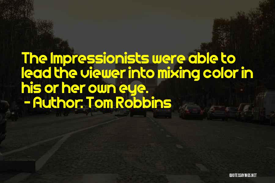 Impressionists Quotes By Tom Robbins