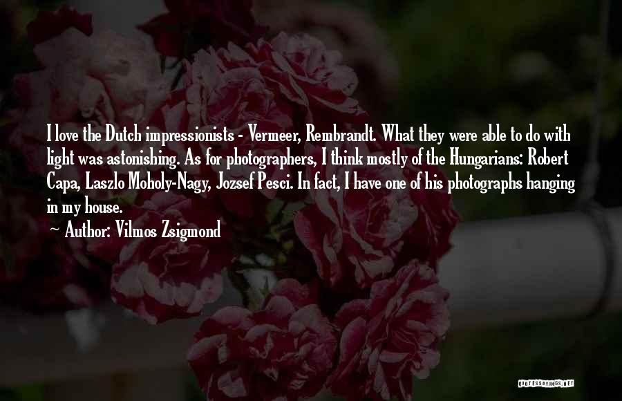 Impressionists Quotes By Vilmos Zsigmond