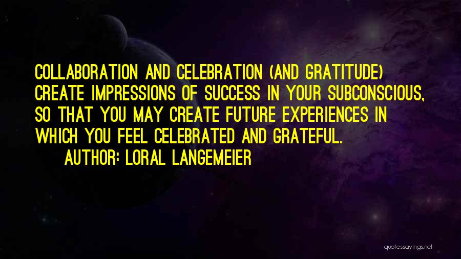 Impressions Quotes By Loral Langemeier