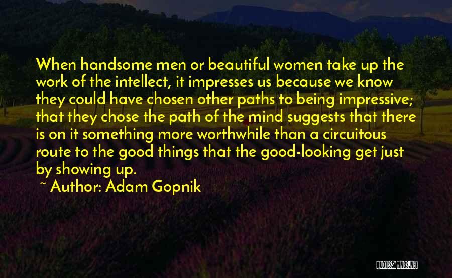 Impressive Things Quotes By Adam Gopnik