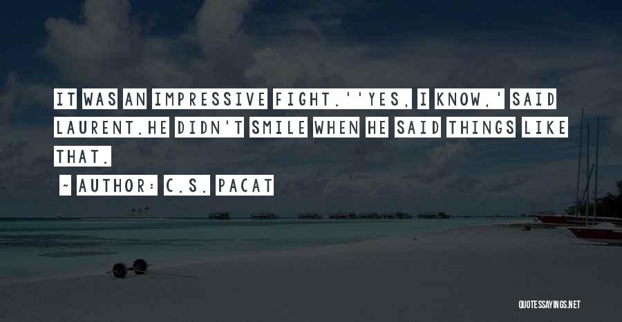 Impressive Things Quotes By C.S. Pacat