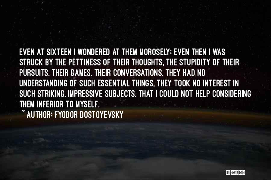 Impressive Things Quotes By Fyodor Dostoyevsky