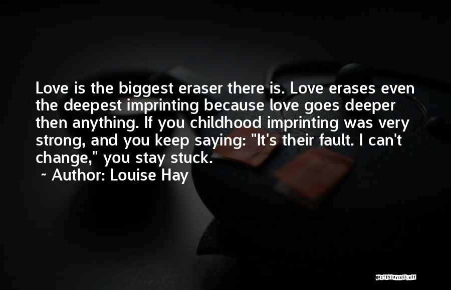 Imprinting On Someone Quotes By Louise Hay