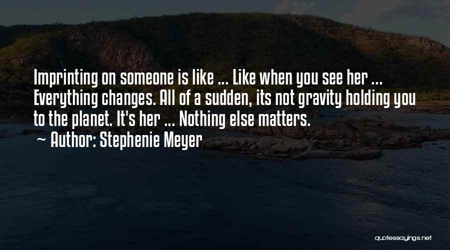 Imprinting On Someone Quotes By Stephenie Meyer