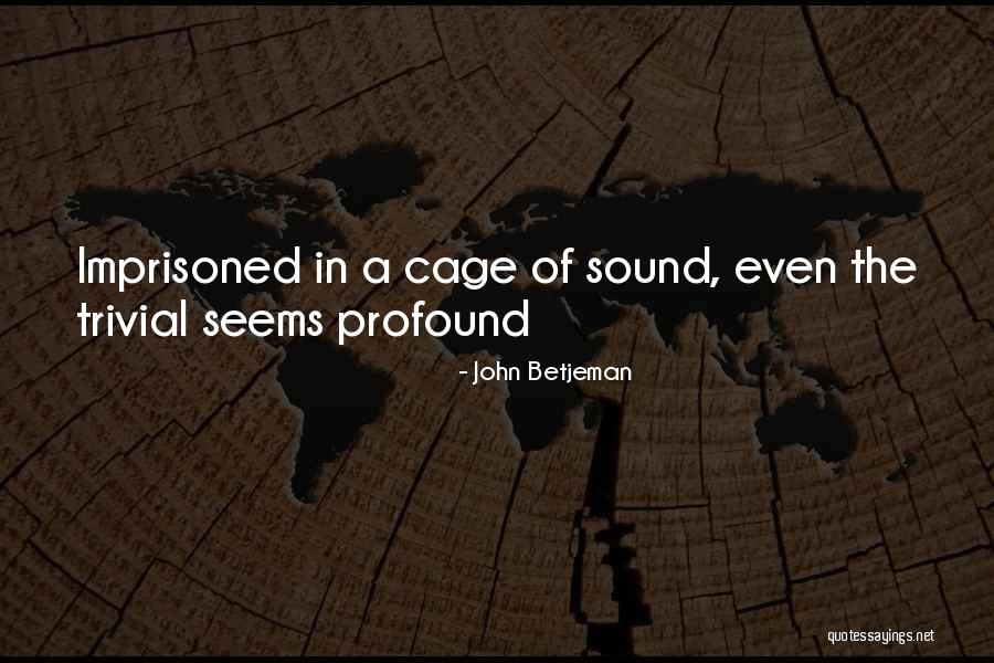 Imprisoned Quotes By John Betjeman