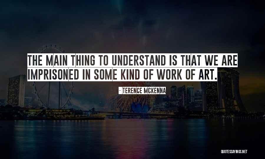 Imprisoned Quotes By Terence McKenna Imprisoned Quotes By Terence McKenna