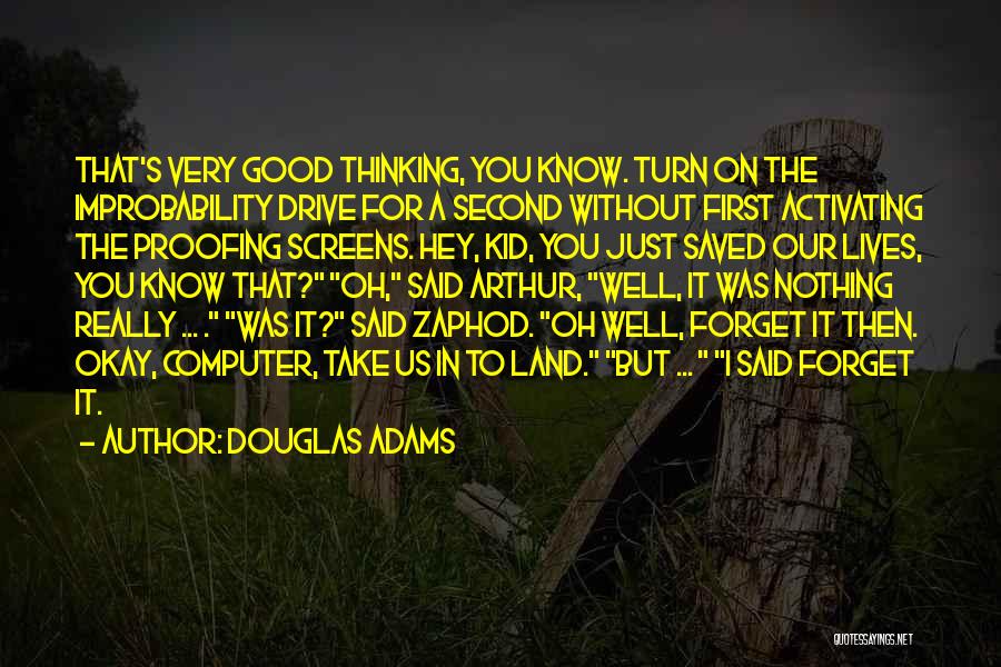 Improbability Drive Quotes By Douglas Adams