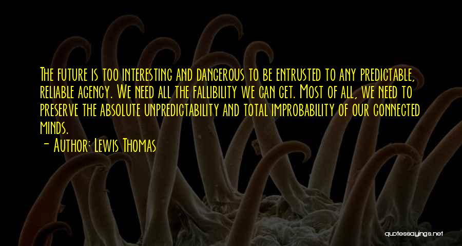 Improbability Quotes By Lewis Thomas