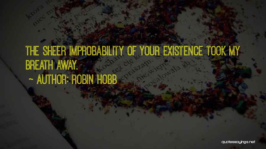 Improbability Quotes By Robin Hobb