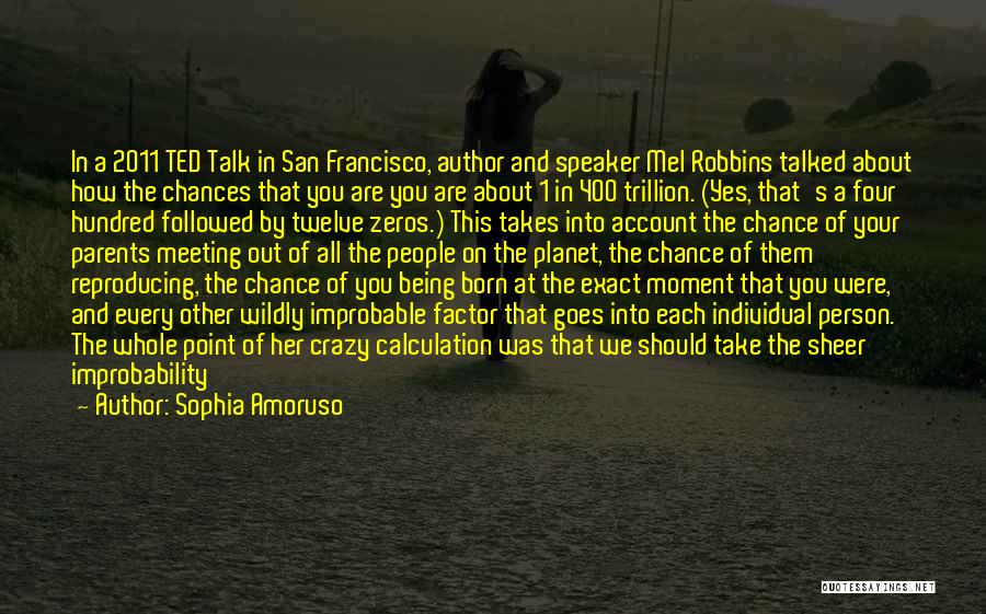 Improbability Quotes By Sophia Amoruso