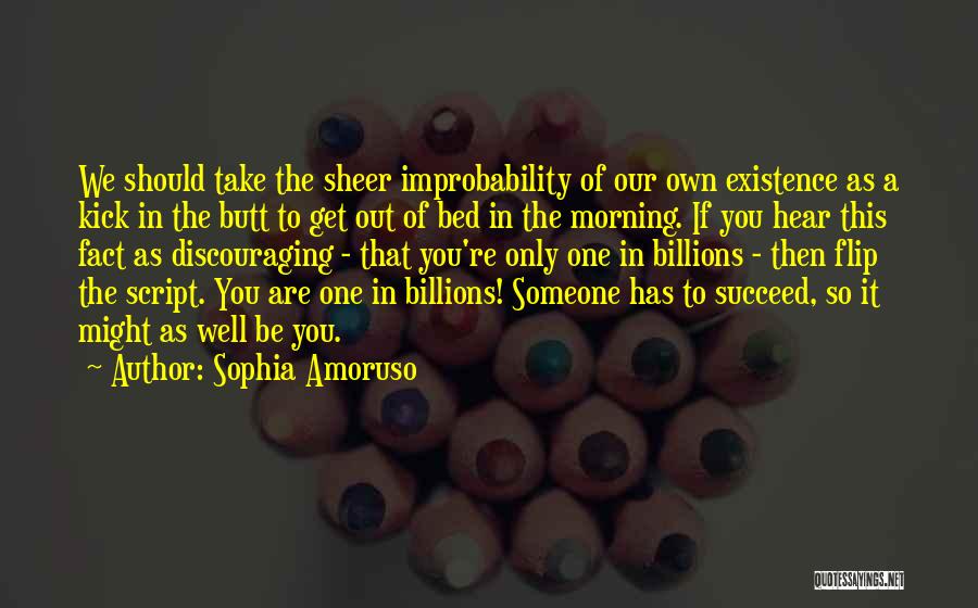 Improbability Quotes By Sophia Amoruso