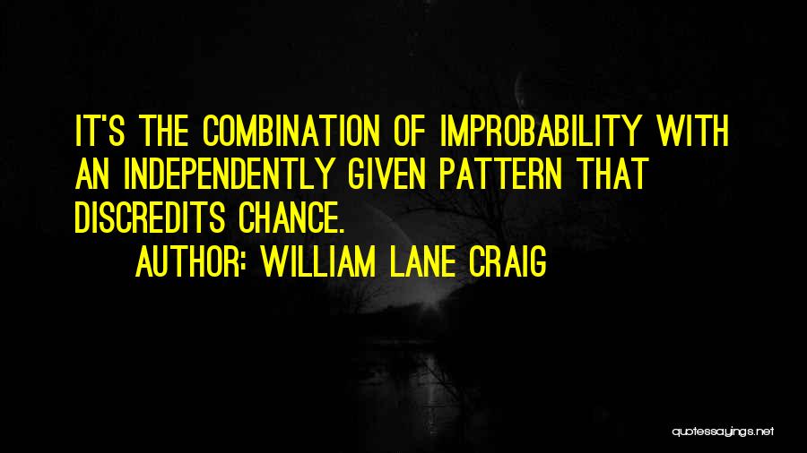 Improbability Quotes By William Lane Craig