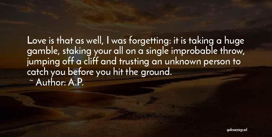 Improbable Love Quotes By A.P.