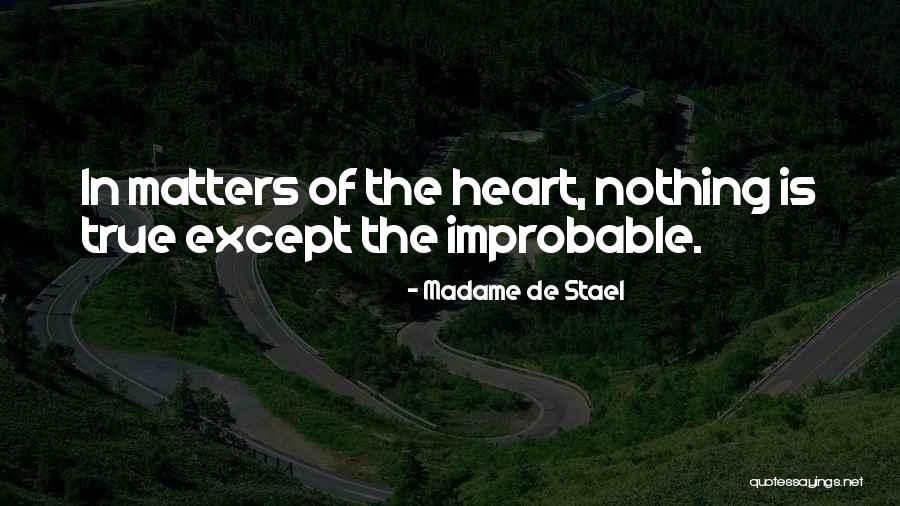 Improbable Love Quotes By Madame De Stael