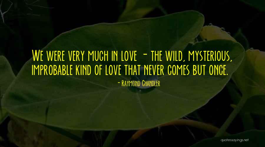 Improbable Love Quotes By Raymond Chandler Improbable Love Quotes By Raymond Chandler