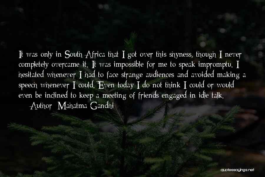 Impromptu Meeting Quotes By Mahatma Gandhi