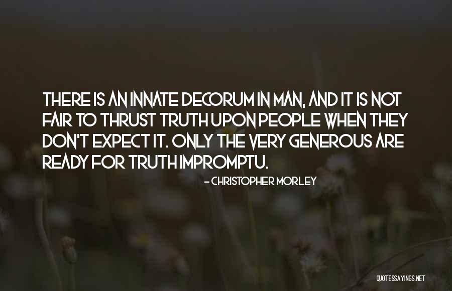 Impromptu Quotes By Christopher Morley Impromptu Quotes By Christopher Morley