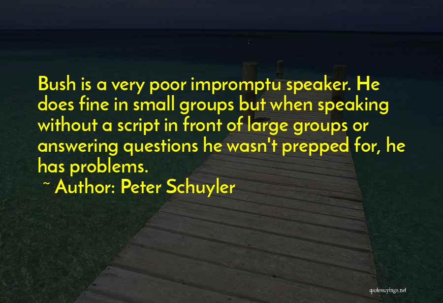 Impromptu Speaking Quotes By Peter Schuyler