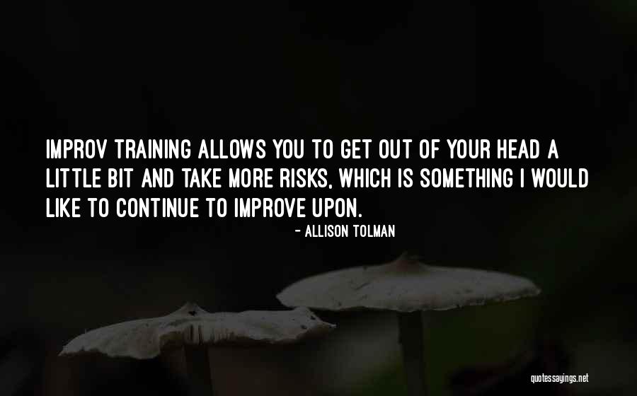 Improv-a-ganza Quotes By Allison Tolman Improv-a-ganza Quotes By Allison Tolman