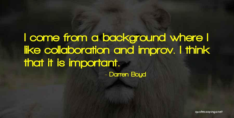 Improv-a-ganza Quotes By Darren Boyd Improv-a-ganza Quotes By Darren Boyd