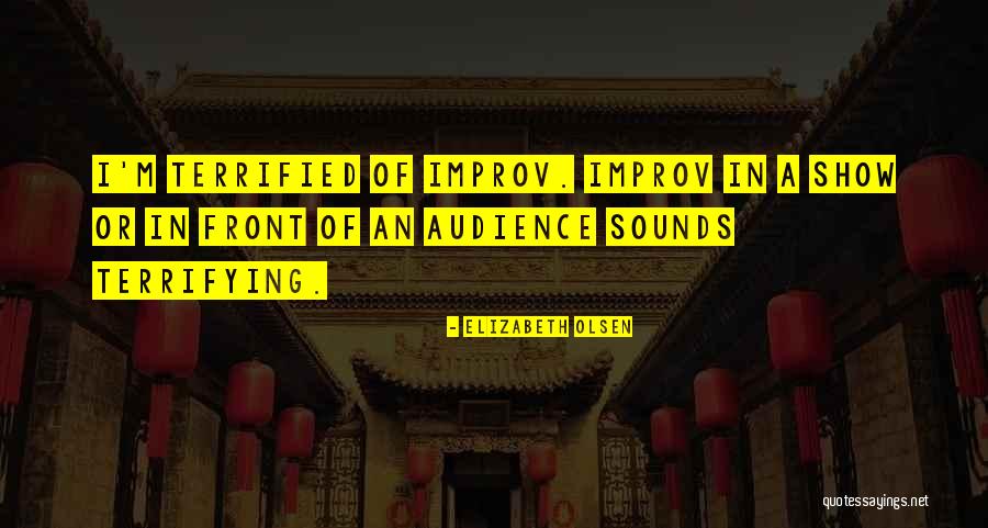 Improv-a-ganza Quotes By Elizabeth Olsen Improv-a-ganza Quotes By Elizabeth Olsen