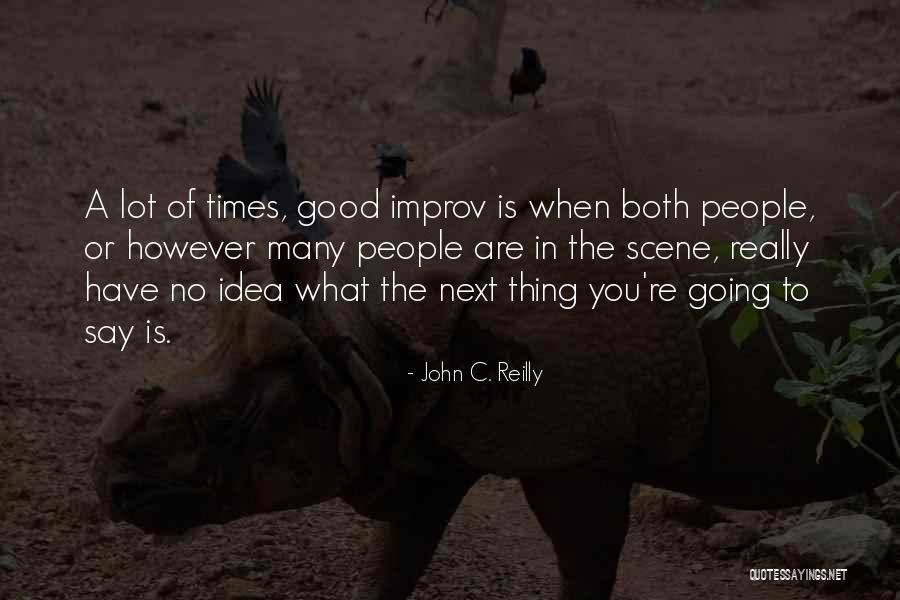 Improv-a-ganza Quotes By John C. Reilly Improv-a-ganza Quotes By John C. Reilly