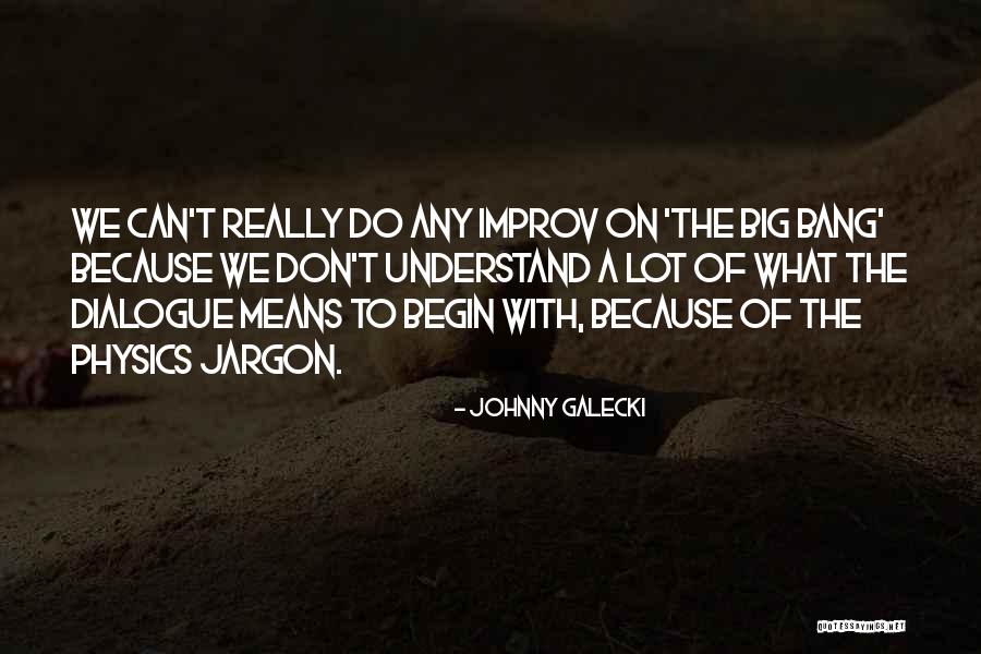 Improv-a-ganza Quotes By Johnny Galecki Improv-a-ganza Quotes By Johnny Galecki