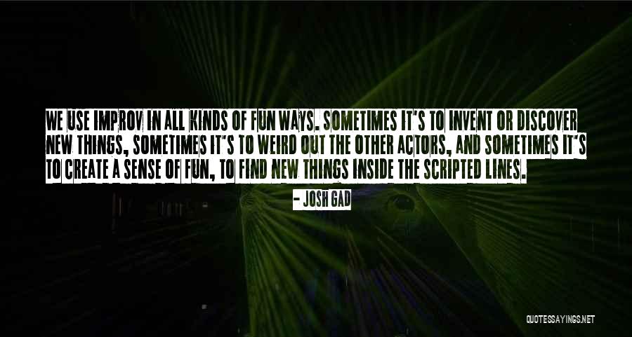 Improv-a-ganza Quotes By Josh Gad Improv-a-ganza Quotes By Josh Gad