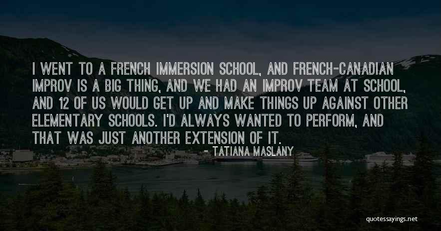 Improv-a-ganza Quotes By Tatiana Maslany Improv-a-ganza Quotes By Tatiana Maslany