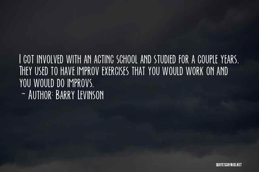 Improv Acting Quotes By Barry Levinson