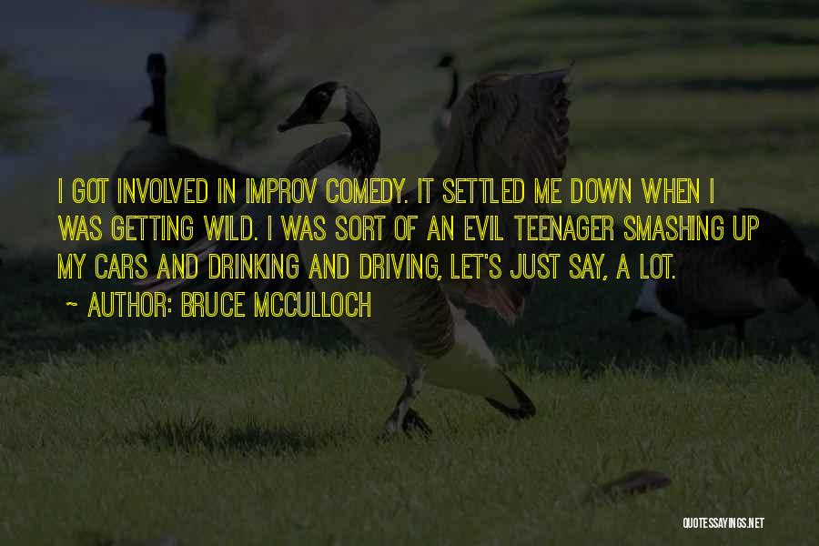 Improv Comedy Quotes By Bruce McCulloch