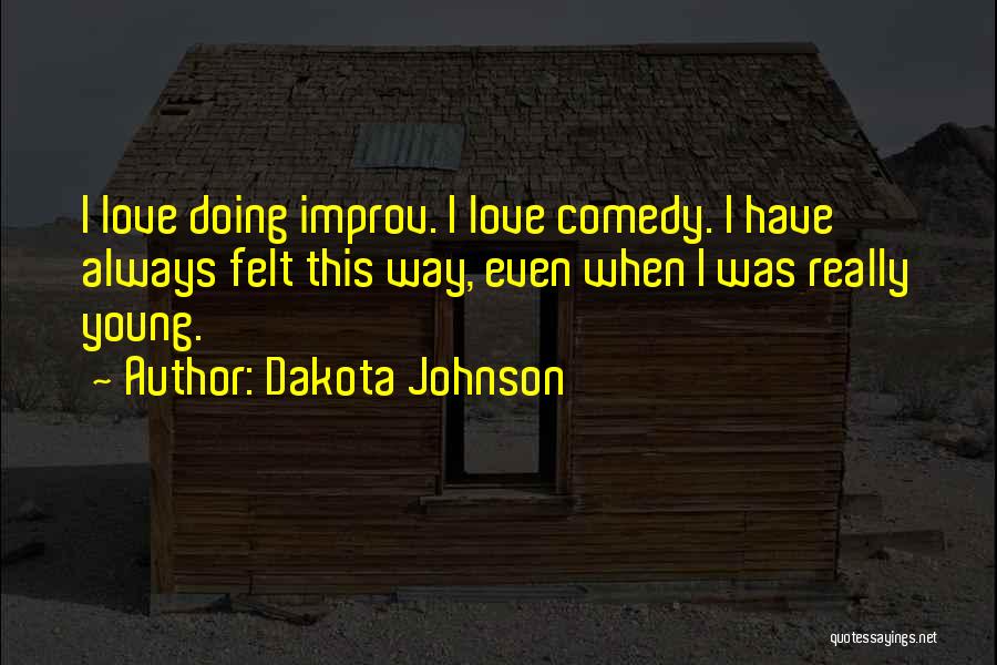 Improv Comedy Quotes By Dakota Johnson