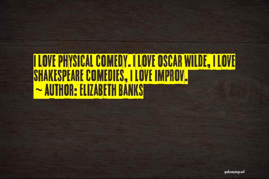 Improv Comedy Quotes By Elizabeth Banks