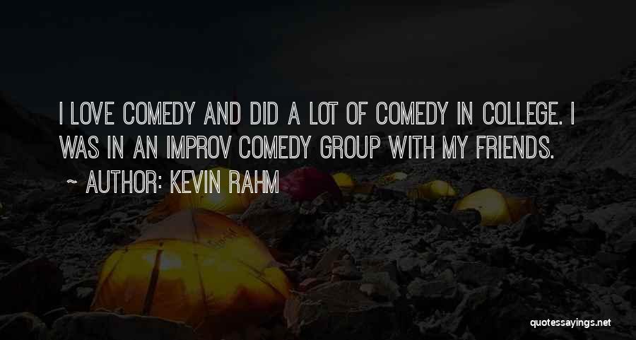 Improv Comedy Quotes By Kevin Rahm