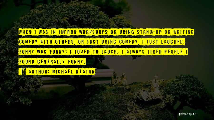 Improv Comedy Quotes By Michael Keaton