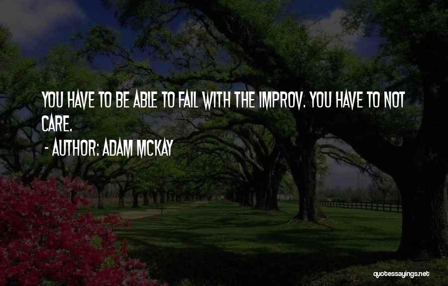 Improv Quotes By Adam McKay