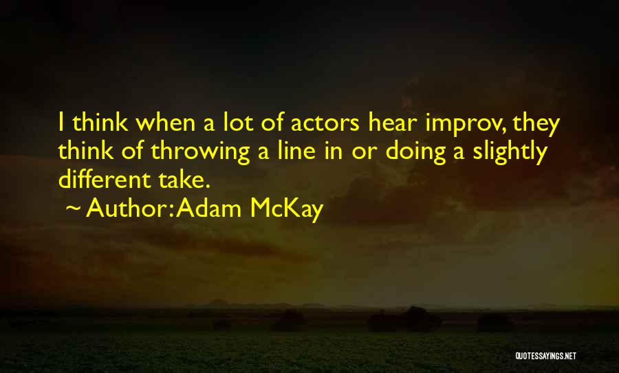 Improv Quotes By Adam McKay