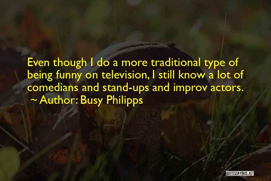 Improv Quotes By Busy Philipps
