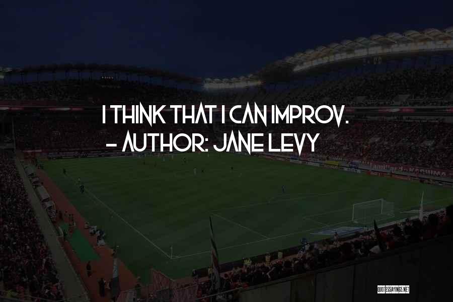 Improv Quotes By Jane Levy