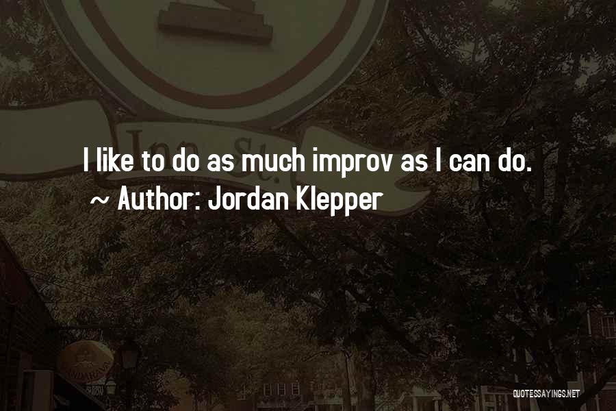 Improv Quotes By Jordan Klepper