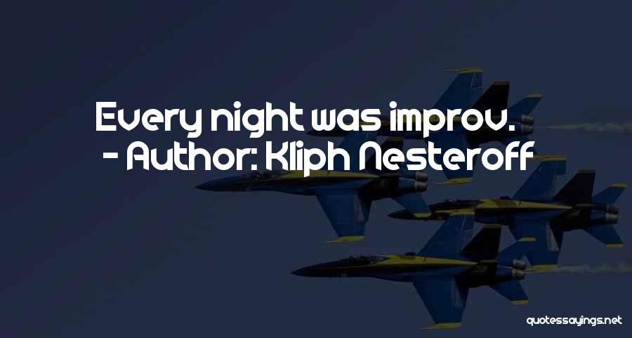 Improv Quotes By Kliph Nesteroff