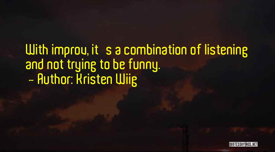 Improv Quotes By Kristen Wiig