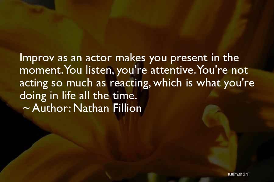 Improv Quotes By Nathan Fillion