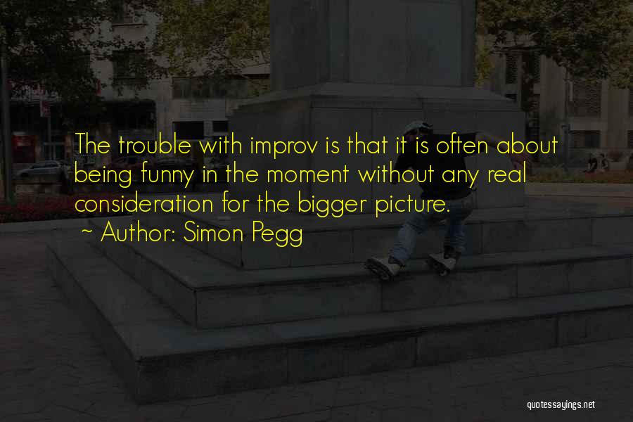 Improv Quotes By Simon Pegg