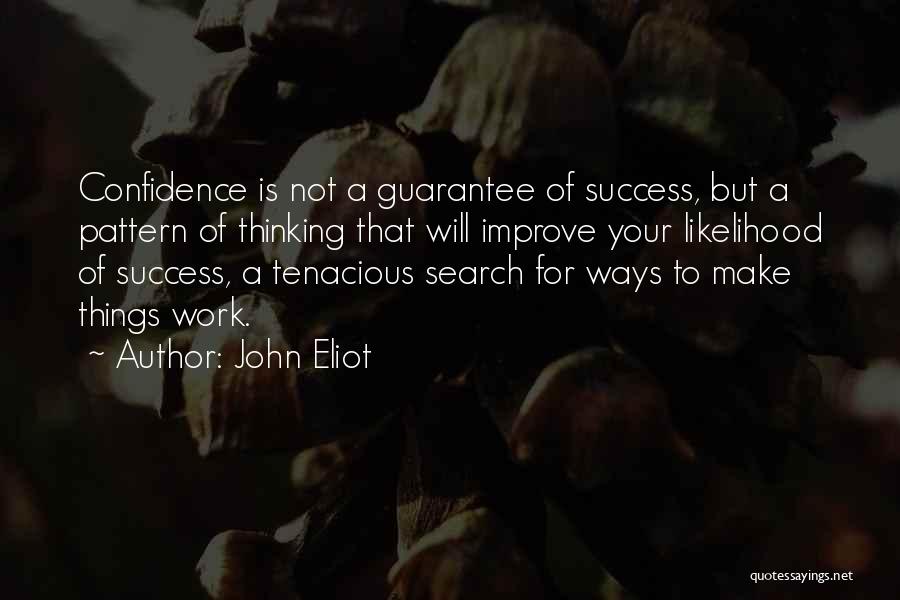 Improve Confidence Quotes By John Eliot