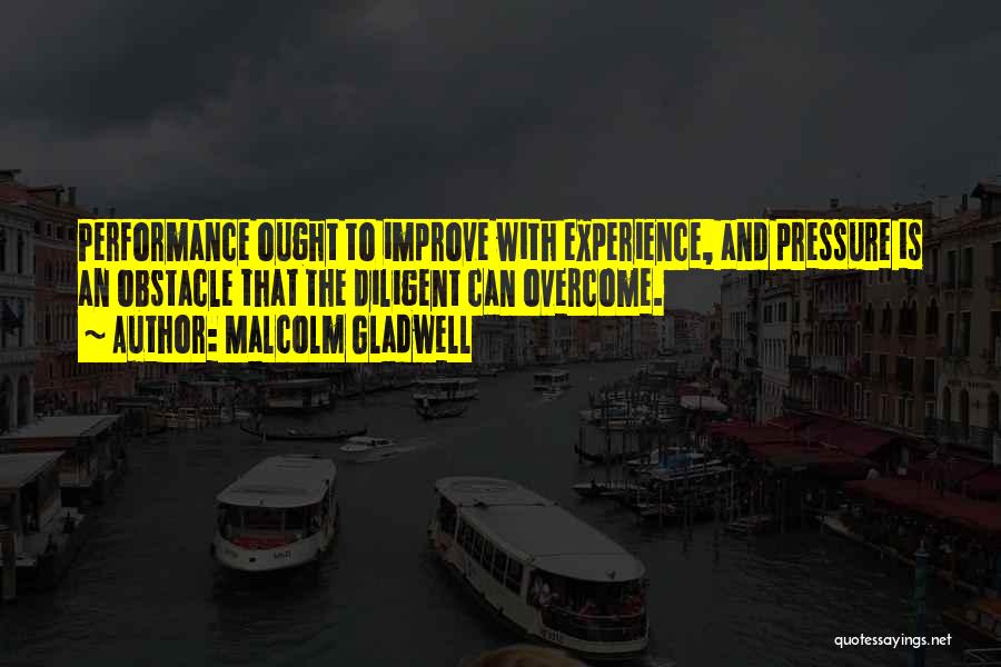 Improve Performance Quotes By Malcolm Gladwell