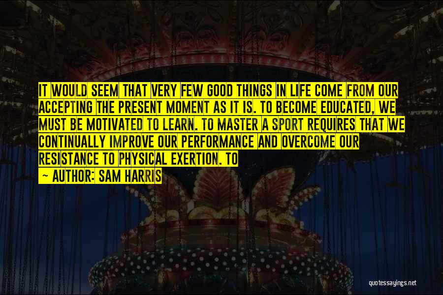 Improve Performance Quotes By Sam Harris