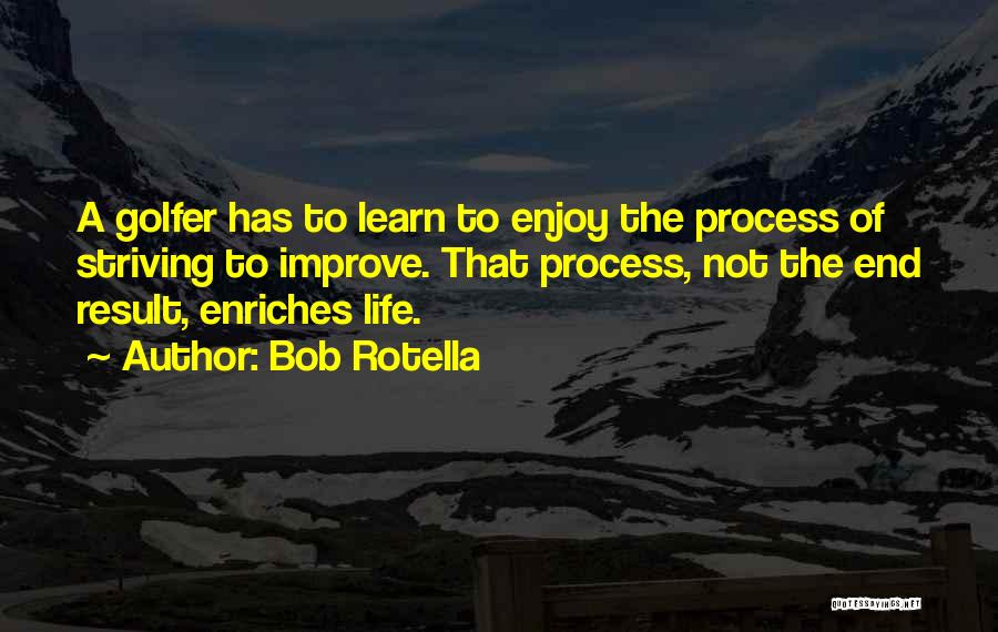 Improve Process Quotes By Bob Rotella