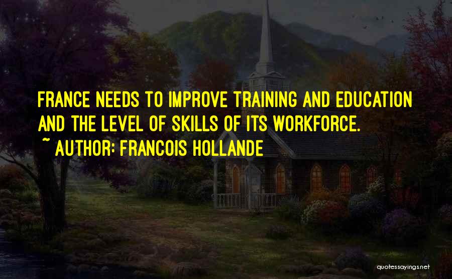 Improve Skills Quotes By Francois Hollande