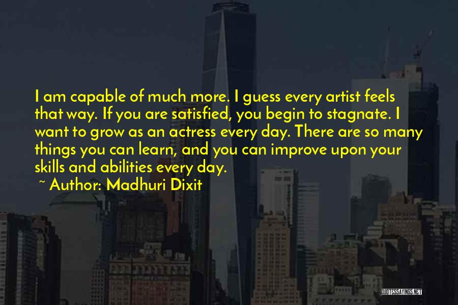 Improve Skills Quotes By Madhuri Dixit